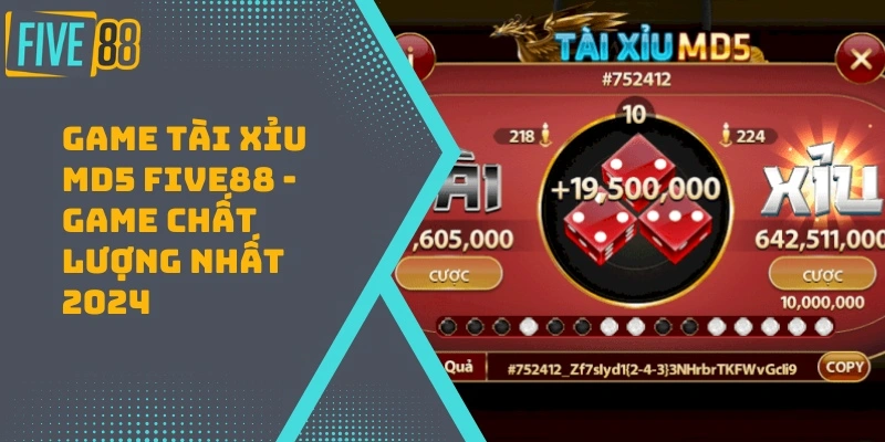 Game Tài Xỉu MD5 FIVE88 – Game Chất Lượng Nhất 2024