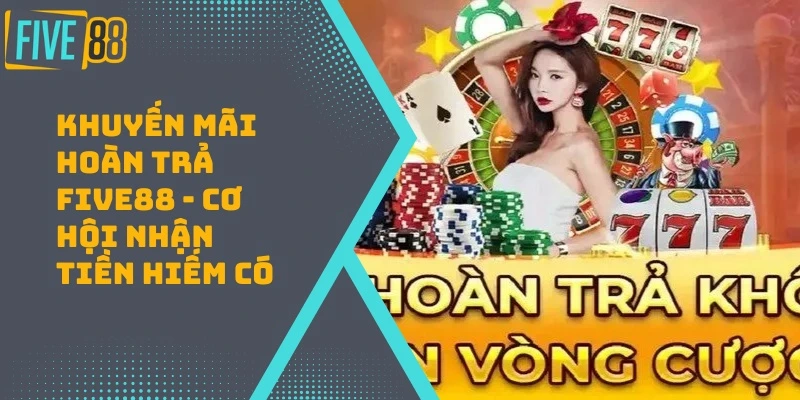 khuyen-mai-hoan-tra-five88