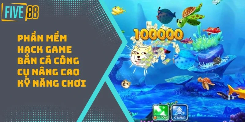 Phần Mềm Hack Game Bắn Cá Công Cụ Nâng Cao Kỹ Năng Chơi