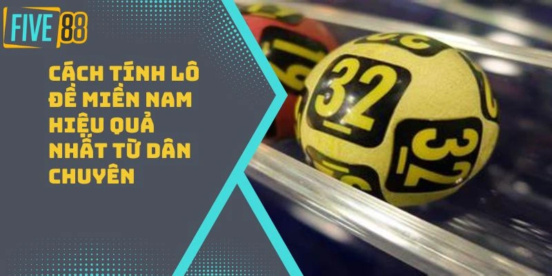 cach-tinh-lo-de-mien-nam